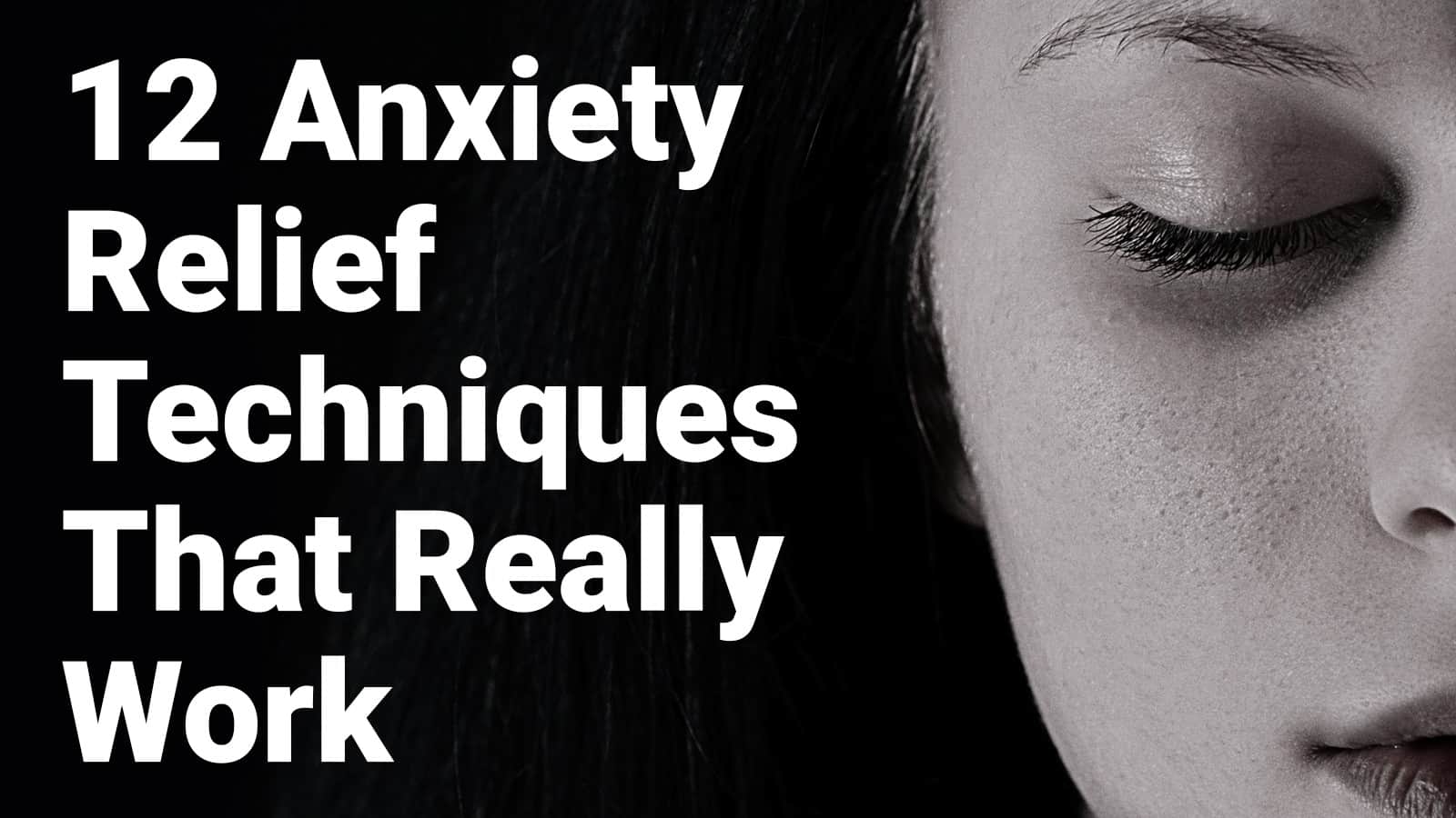 12-Anxiety-Relief-Techniques-That-Really